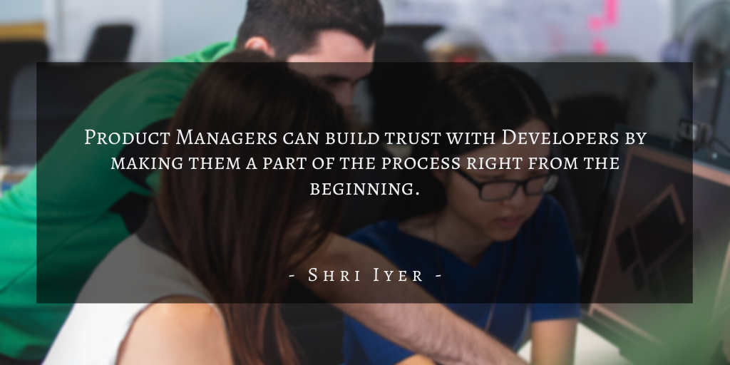 Shri Iyer – San Francisco Bridging The Gap Between Product Managers & Developers Quote 1