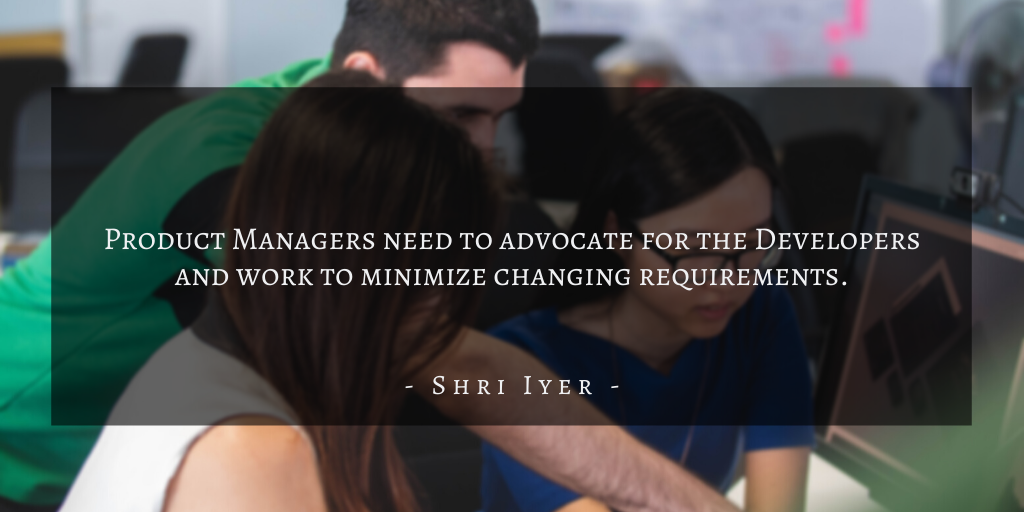 Shri Iyer – San Francisco Bridging The Gap Between Product Managers & Developers Quote 3