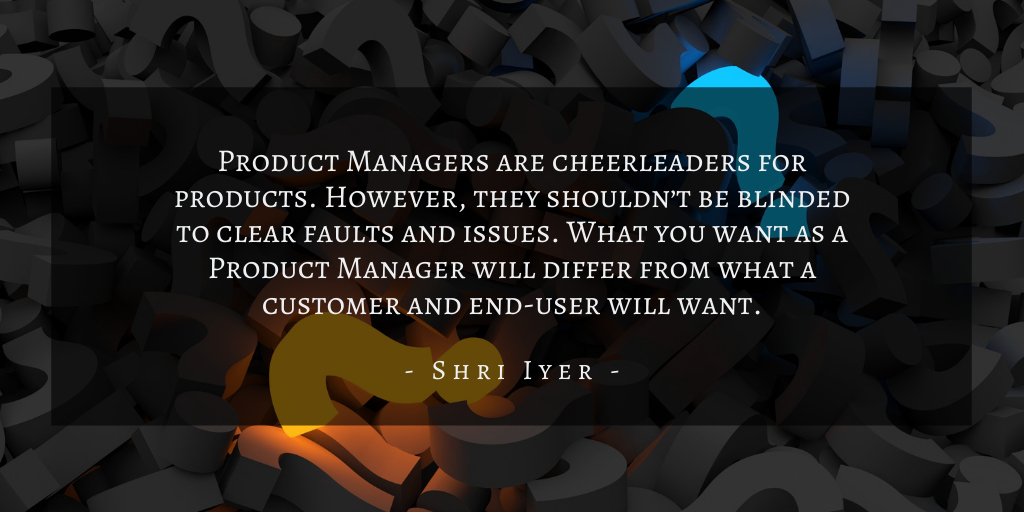 Shri Iyer – San Francisco Product Management Mistakes Quote 1.png