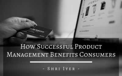 How Successful Product Management Benefits Consumers