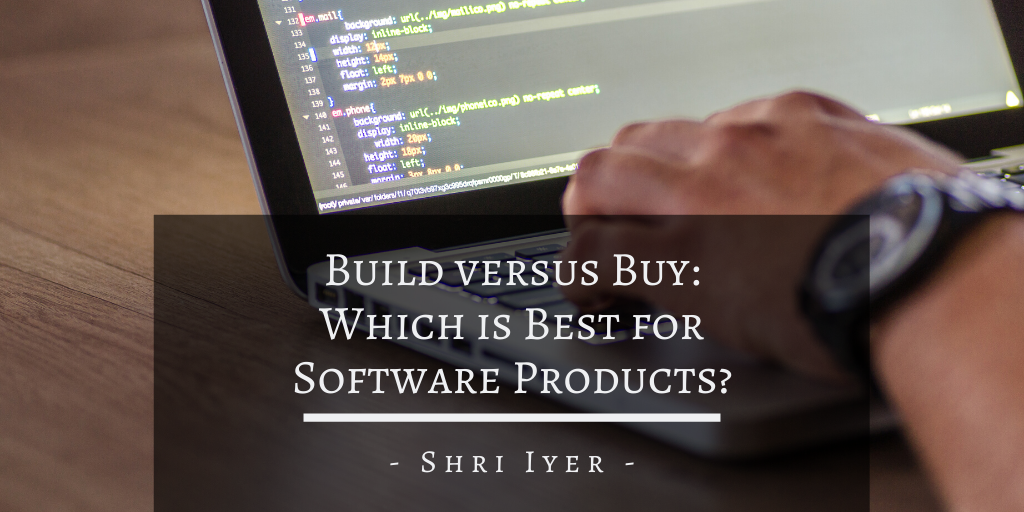 Shri Iyer San Francisco Build Versus Buy Product Management