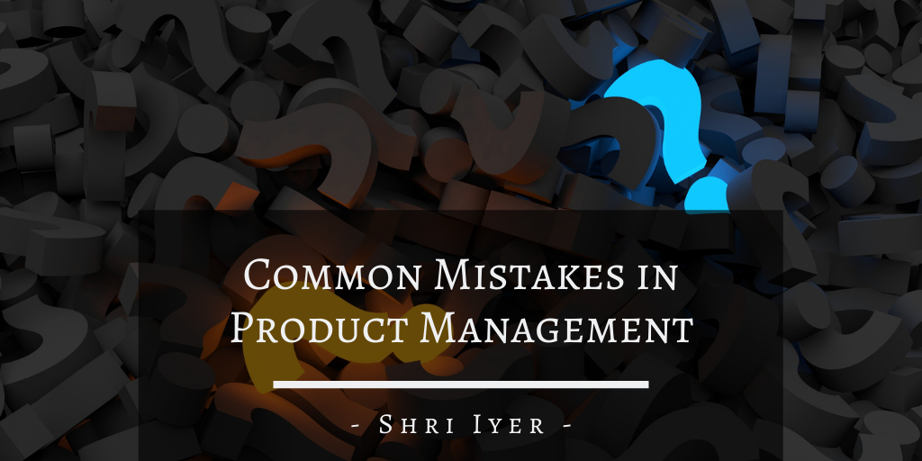 Common Mistakes in Product Management