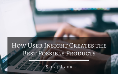 How User Insight Creates the Best Possible Products