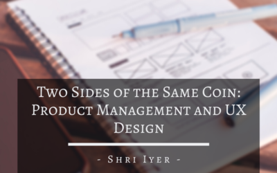 Two Sides of the Same Coin: Product Management and UX Design