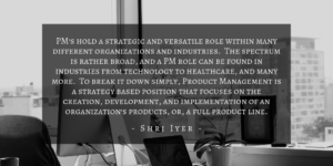 Shri Iyer - What Is Product Management Quote 1