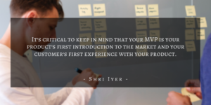 Shri Iyer – San Francisco Building A Winning Mvp Quote 4