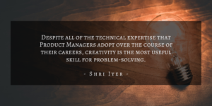 Shri Iyer – San Francisco Product Manager Motivation Quote 4
