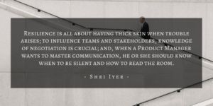 Shri Iyer – San Francisco Product Manager Underrated Skill Quote 3