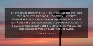 Shri Iyer – San Francisco Uncertainty For Product Management Quote 3