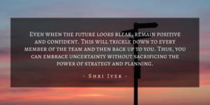 Shri Iyer – San Francisco Uncertainty For Product Management Quote 4