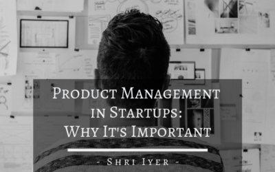 Product Management in Startups: Why It’s Important